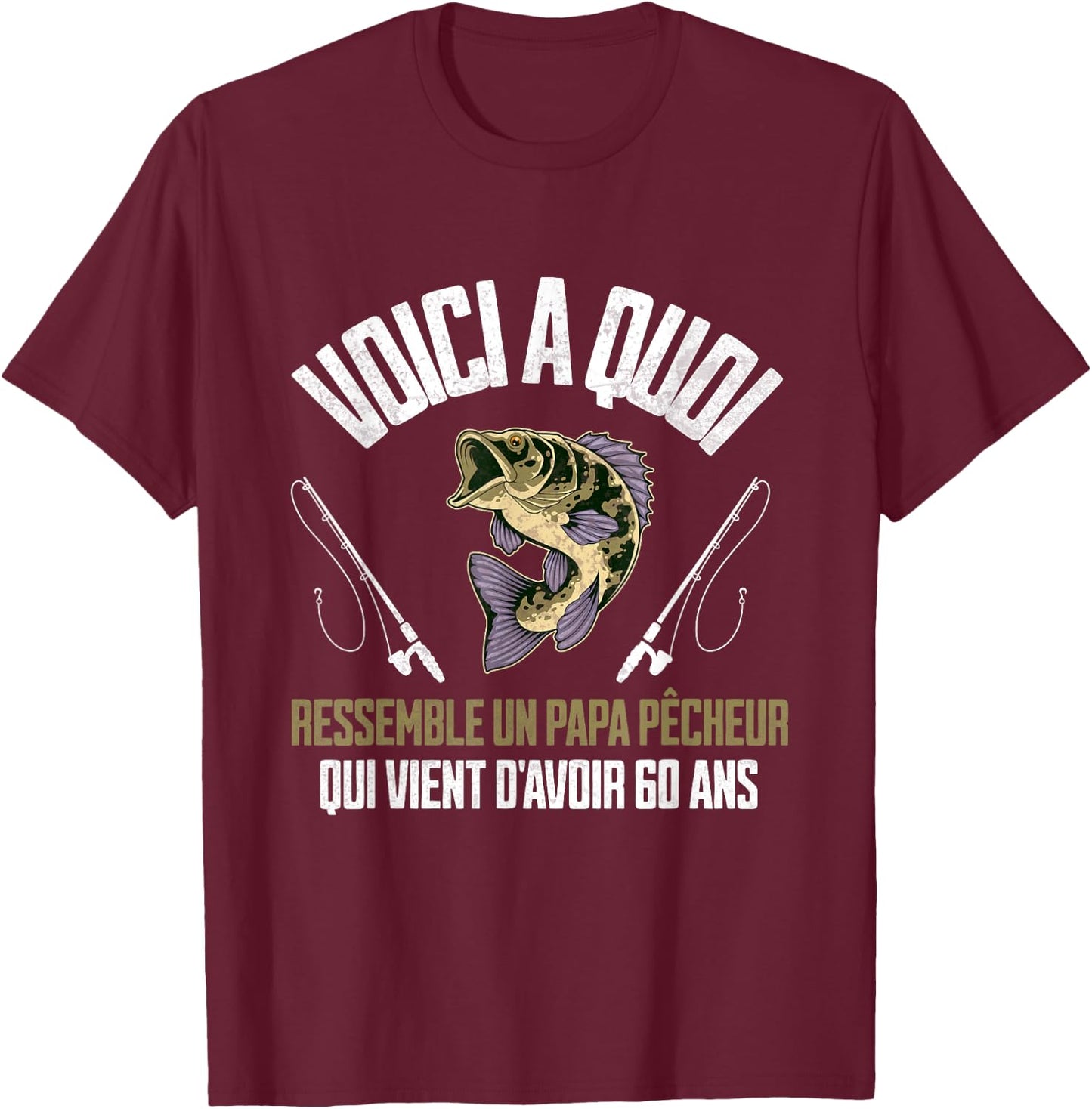 Funny Quotes Fisherman Dad 60 Years Birthday Man , Black, S T-Shirt - T-Shirt | Maroon