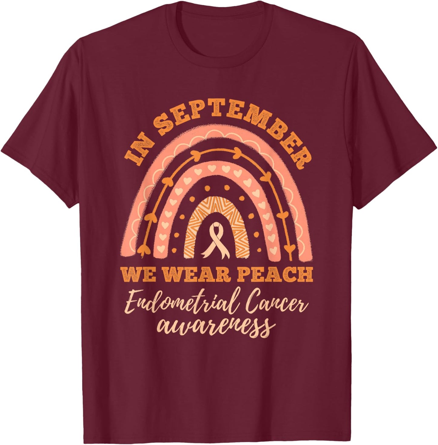 In September We Wear Peach Endometrial Cancer Awareness T-Shirt - T-Shirt | Maroon
