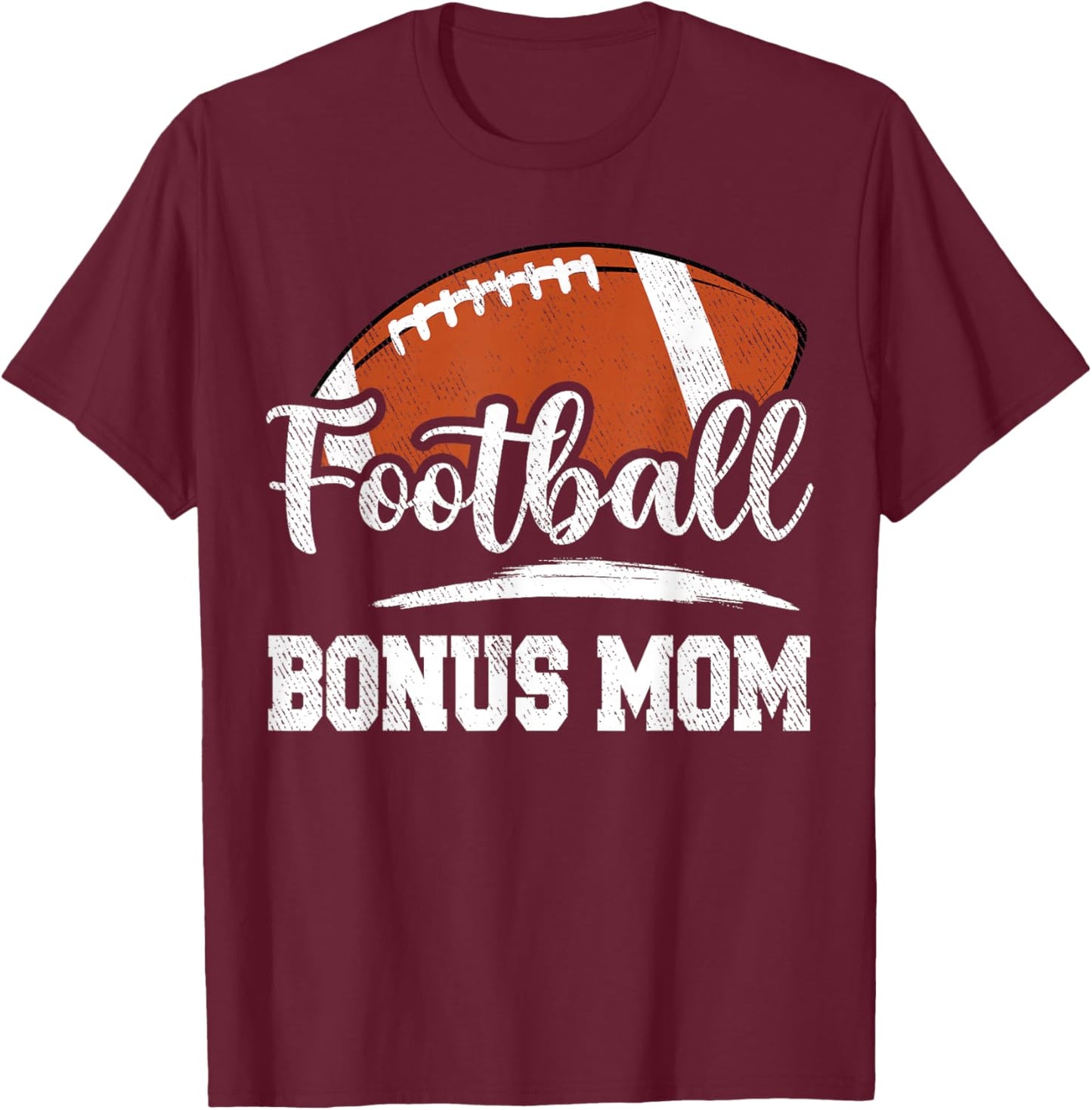 Football Bonus Mom Football Player Game Day Mother's Day T-Shirt - T-Shirt | Maroon