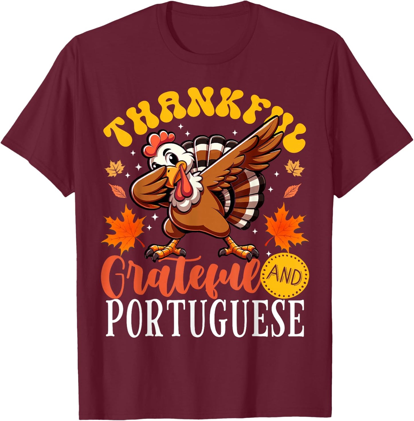 Thankful Grateful And Portuguese Thanksgiving Turkey T-Shirt - T-Shirt | Maroon