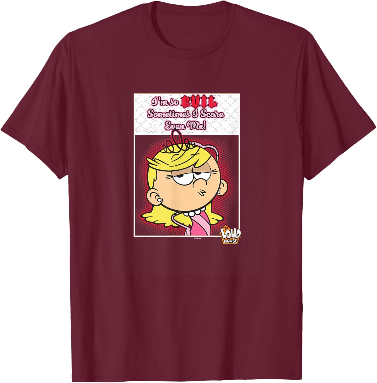 The Loud House I'm So Evil Sometimes I Scare Even Me Lola T-Shirt - T-Shirt | Maroon