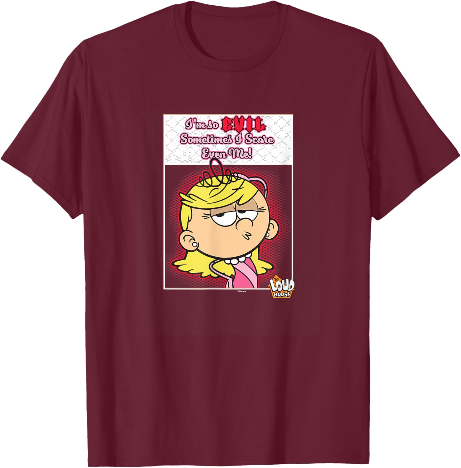 The Loud House I'm So Evil Sometimes I Scare Even Me Lola T-Shirt - T-Shirt | Maroon