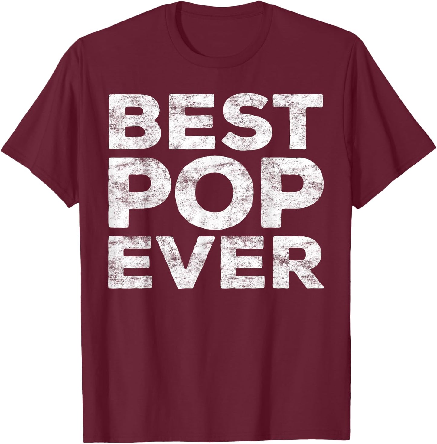Best Pop Ever Shirt Men Fathers Day Grandpa T-Shirt - T-Shirt | Maroon