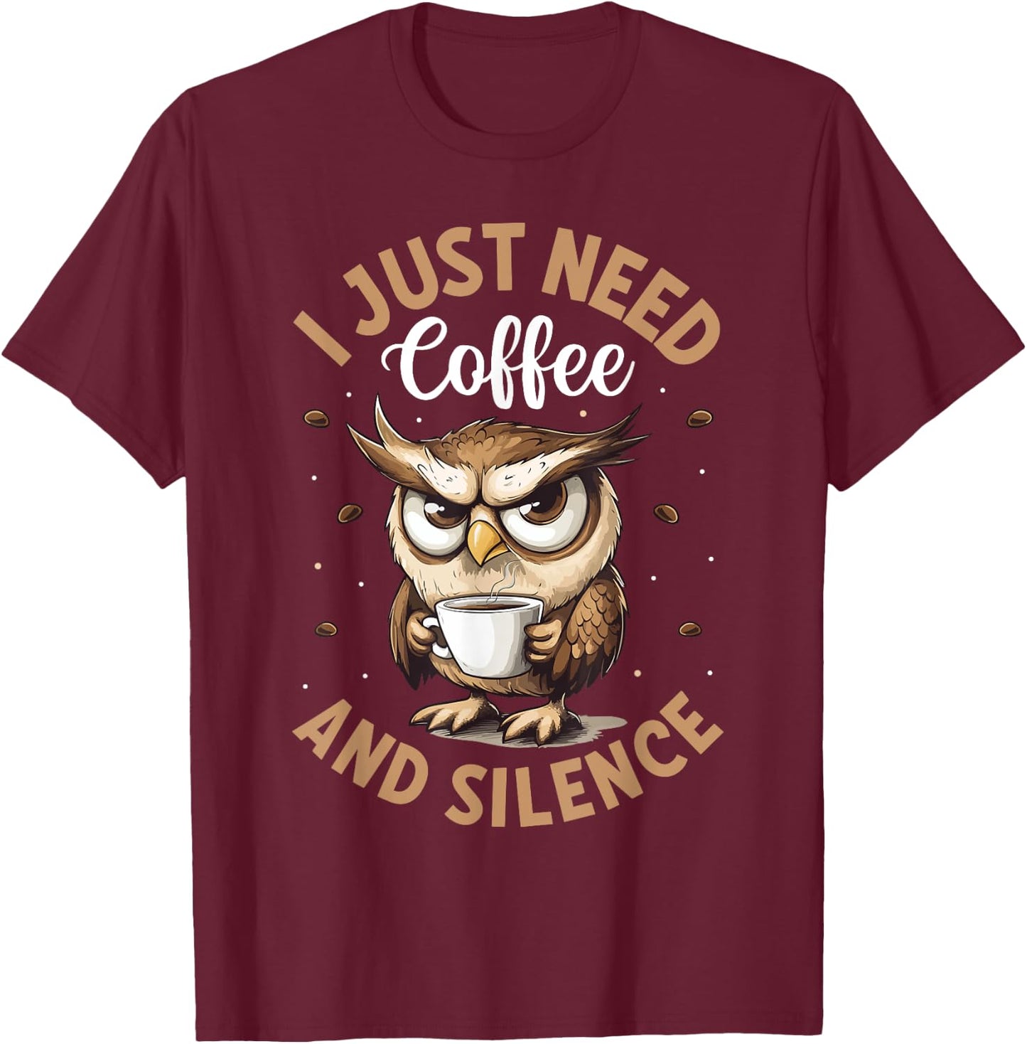 I just need Coffee and Silence Funny Owl T-Shirt - T-Shirt | Maroon