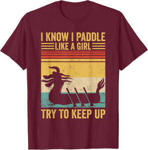 Dragon Boat Racing Race Paddle Paddle Like Girl to Keep Up T-Shirt - T-Shirt | Maroon