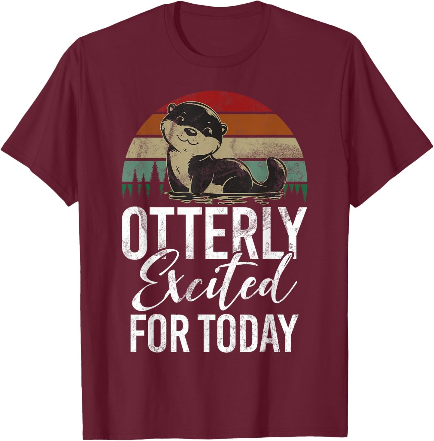 Otterly excited for Today Otter T-Shirt - T-Shirt | Maroon