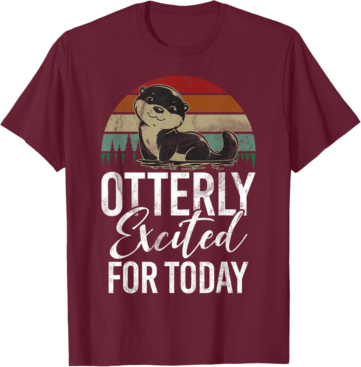 Otterly excited for Today Otter T-Shirt - T-Shirt | Maroon
