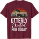 Otterly excited for Today Otter T-Shirt - T-Shirt | Maroon