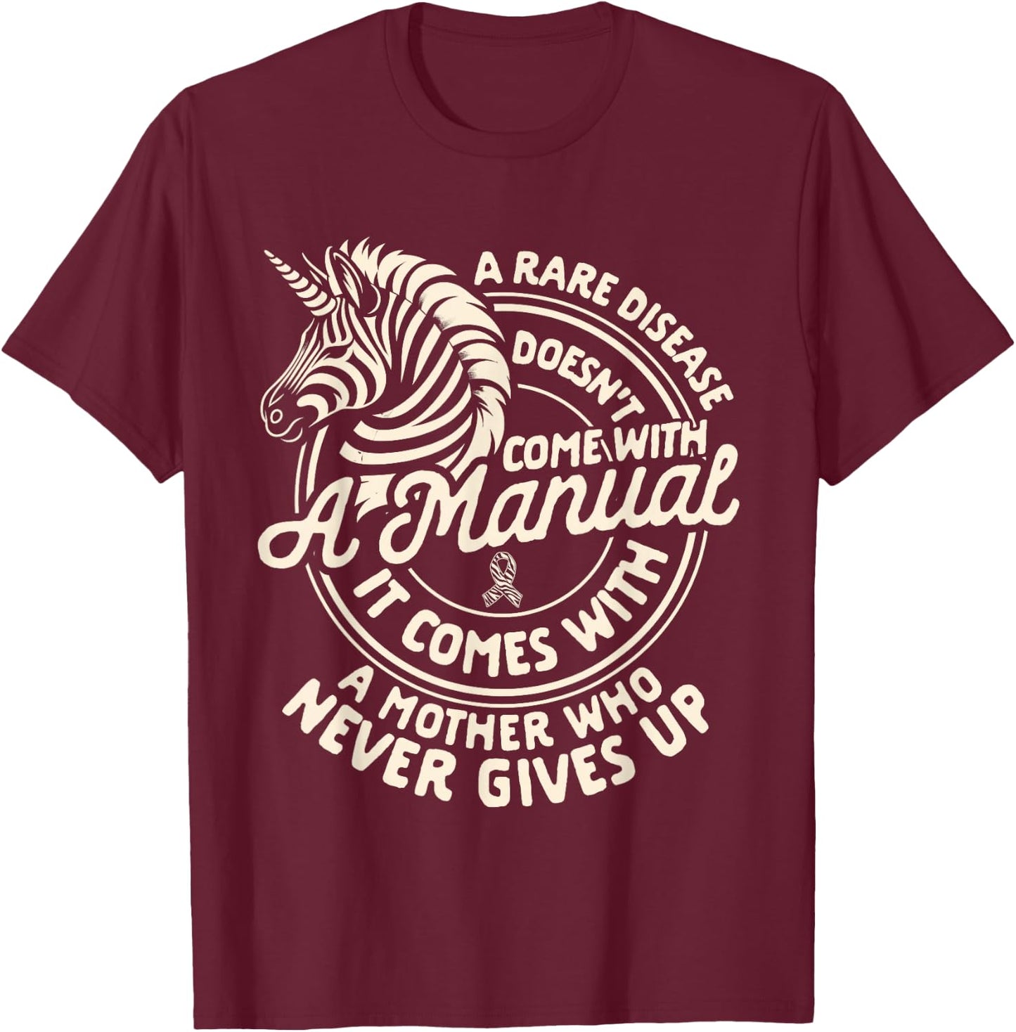 Rare Disease Doesn't Come With A Manual Rare Disease Mom T-Shirt - T-Shirt | Maroon
