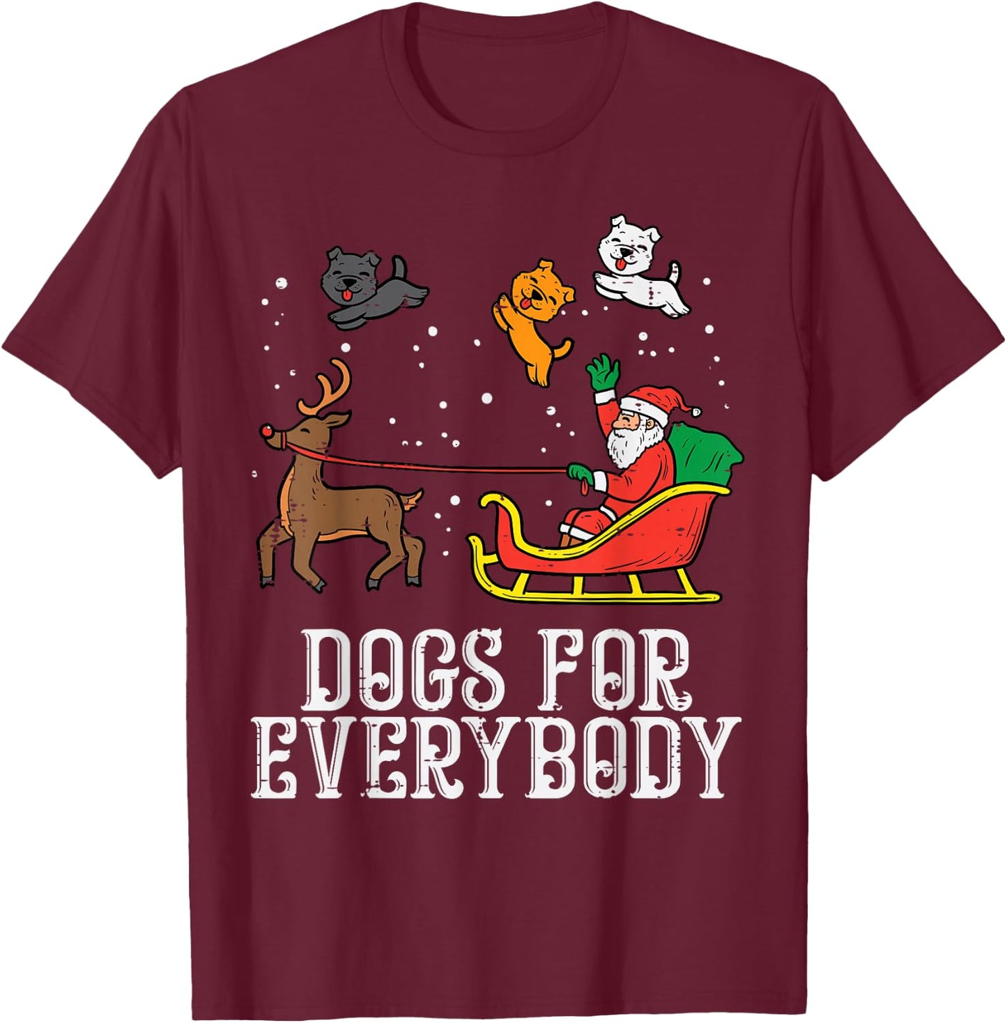 Dogs for Everybody Santa Funny Christmas Xmas T-Shirt - T-Shirt | Maroon