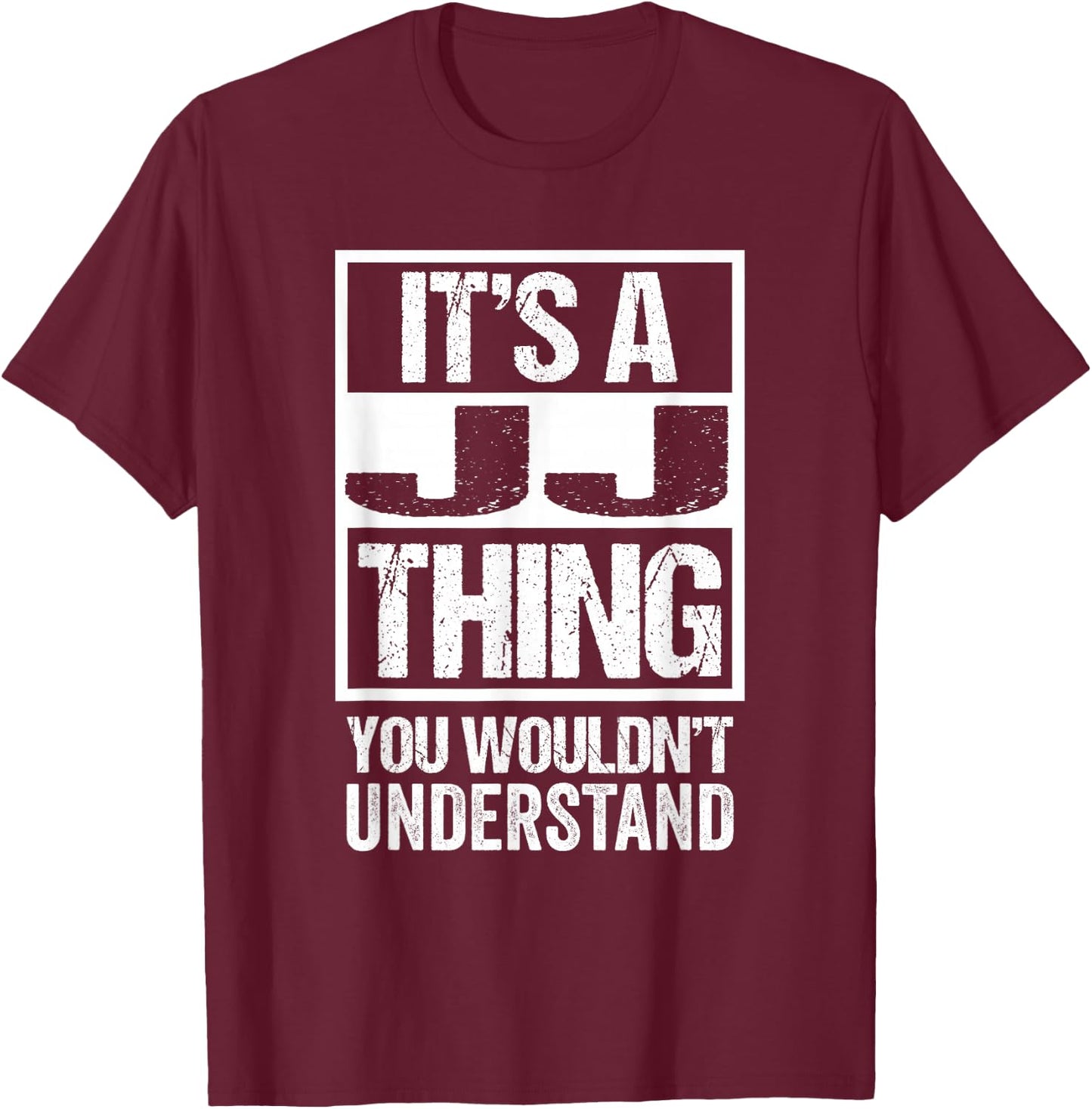 It's A JJ Thing You Wouldn't Understand First Name T-Shirt - T-Shirt | Maroon