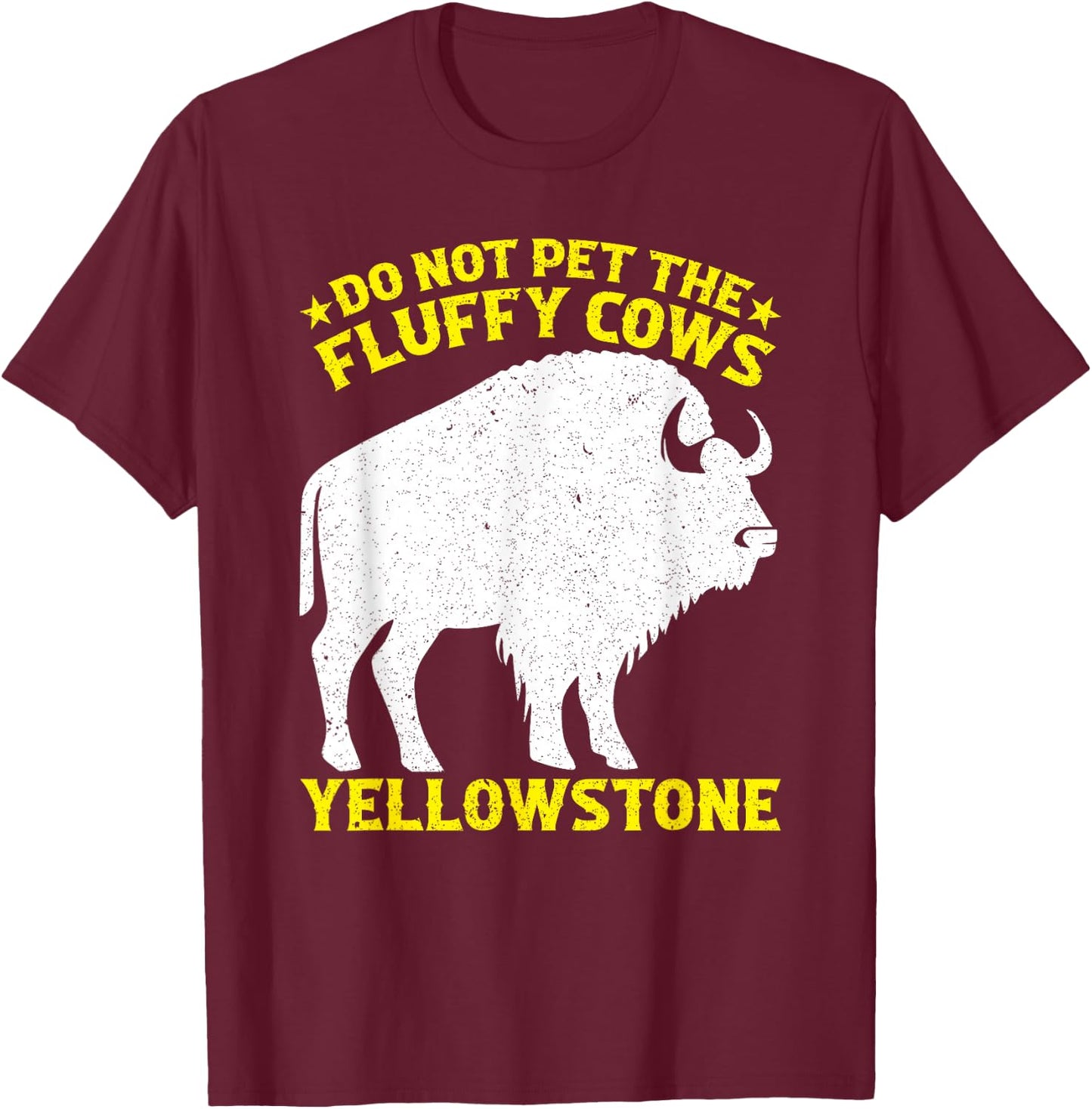 Do Not Pet The Fluffy Cows Buffalo & Bison Yellowstone Park T-Shirt - T-Shirt | Maroon