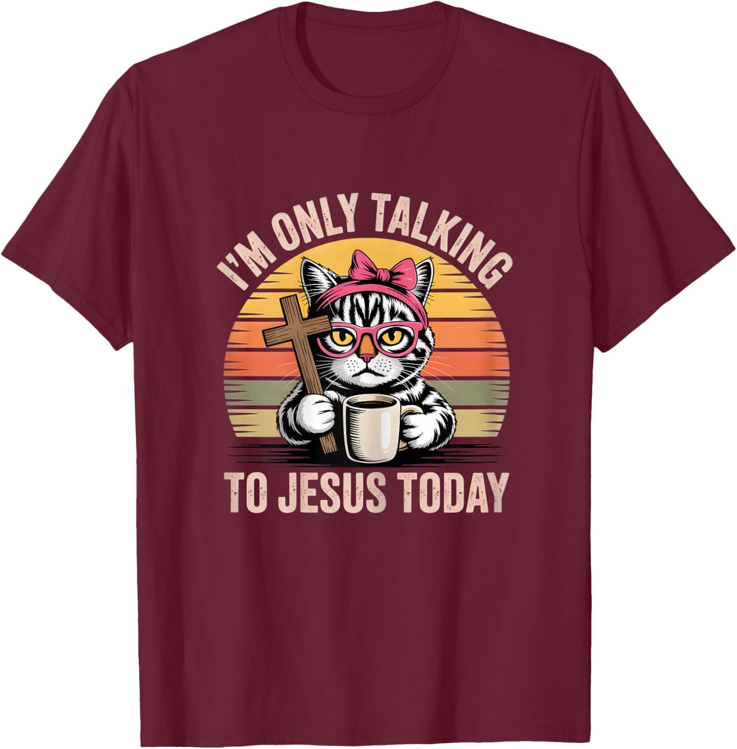 I'm only Talking to Jesus Today cat T-Shirt - T-Shirt | Maroon