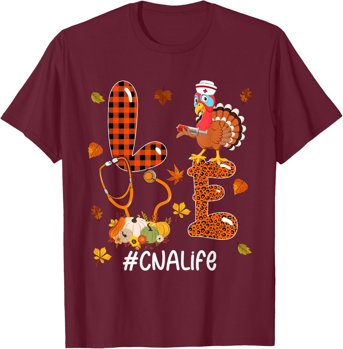LOVE CNA Life Thanksgiving Turkey Stethoscope Nurse Pumpkins T-Shirt - T-Shirt | Maroon