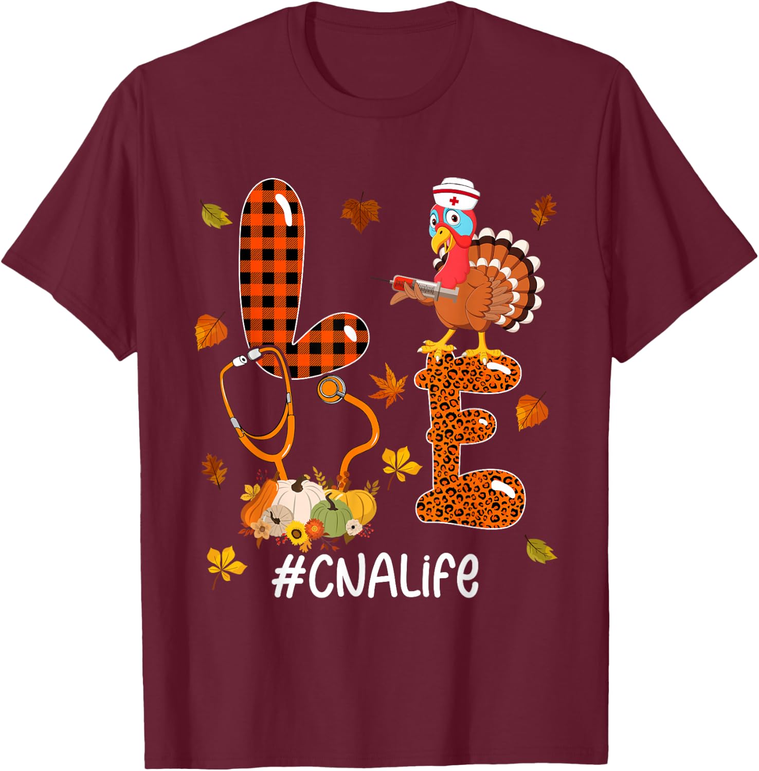 LOVE CNA Life Thanksgiving Turkey Stethoscope Nurse Pumpkins T-Shirt - T-Shirt | Maroon