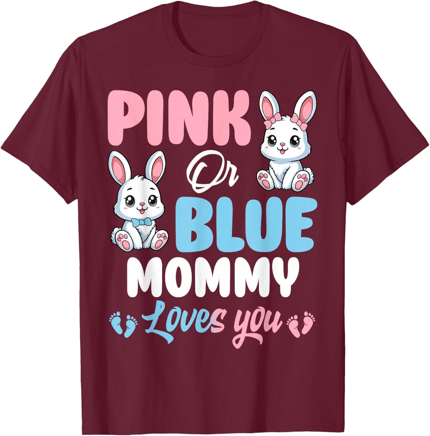 Pink Or Blue Mommy Loves You Bunny Gender Reveal Party T-Shirt - T-Shirt | Maroon