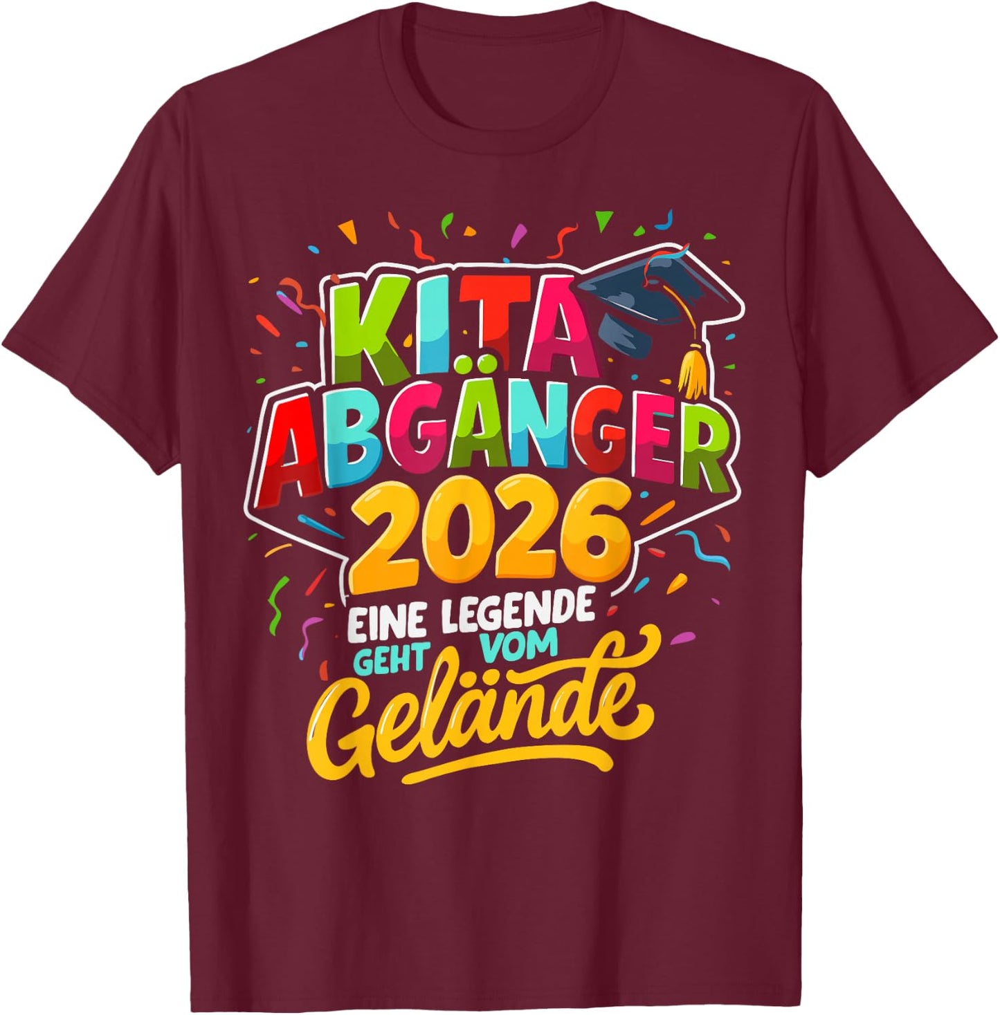 Kinder Kita Abgänger 2026 Eine Legende Geht Vom Gelände T-Shirt - T-Shirt | Maroon