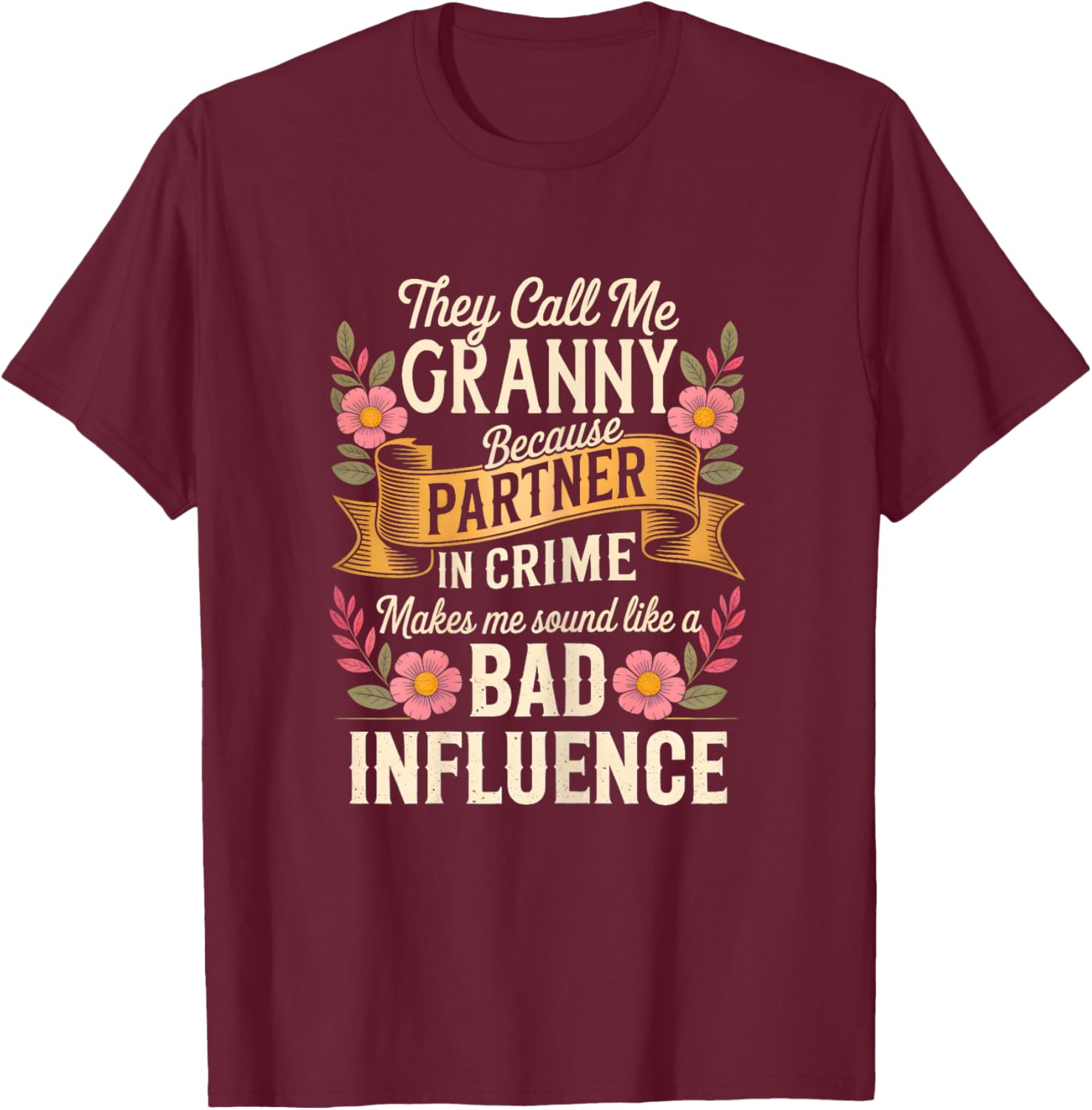 Funny Granny Partner Crime Humor Proud Granny Mother's Day T-Shirt - T-Shirt | Maroon