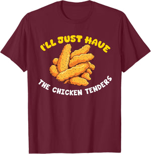 I'll Just Have The Chicken Tenders Funny Fried Chicken T-Shirt - T-Shirt | Maroon