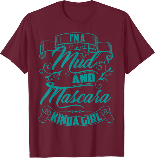 Cool Trendy I'm A Mud And Mascara Kinda Girl MTB Gift T-Shirt - T-Shirt | Maroon