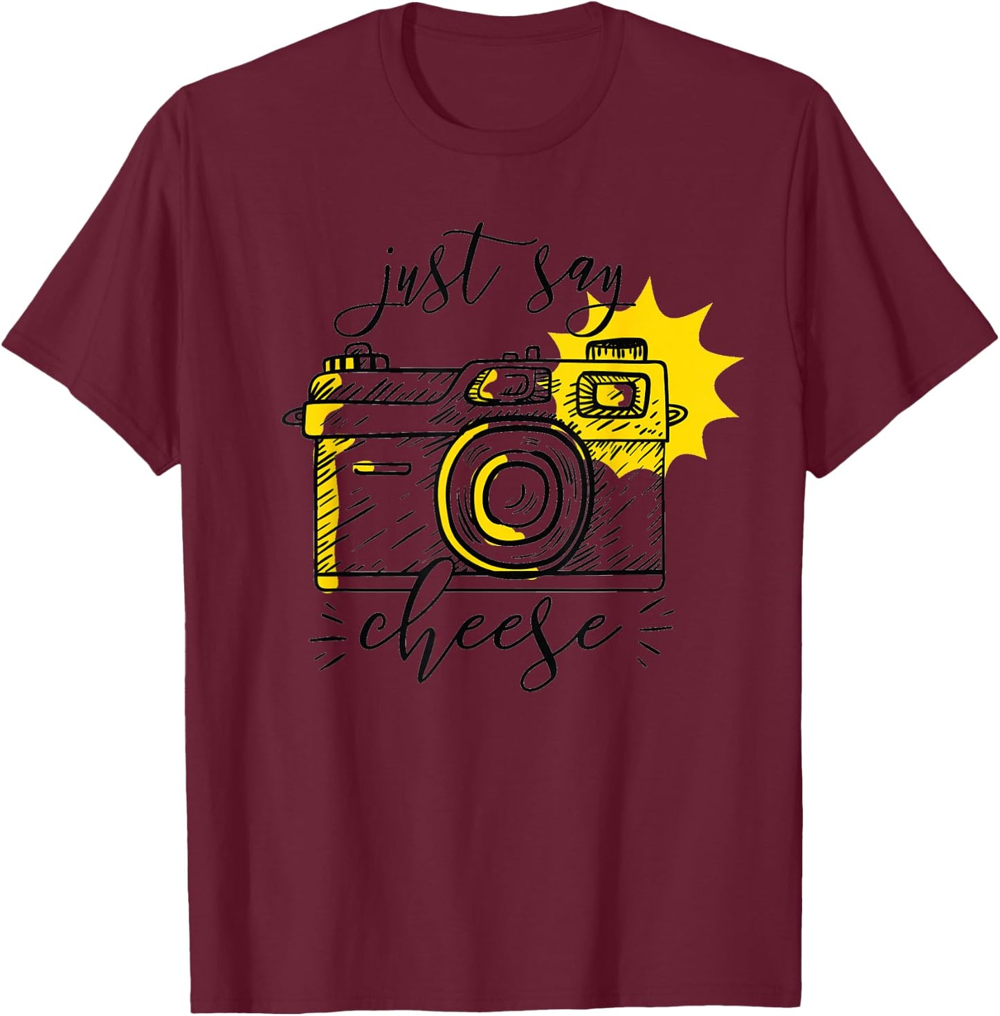 Photographer Just Say Cheese Camera Photography Gift T-Shirt - T-Shirt | Maroon