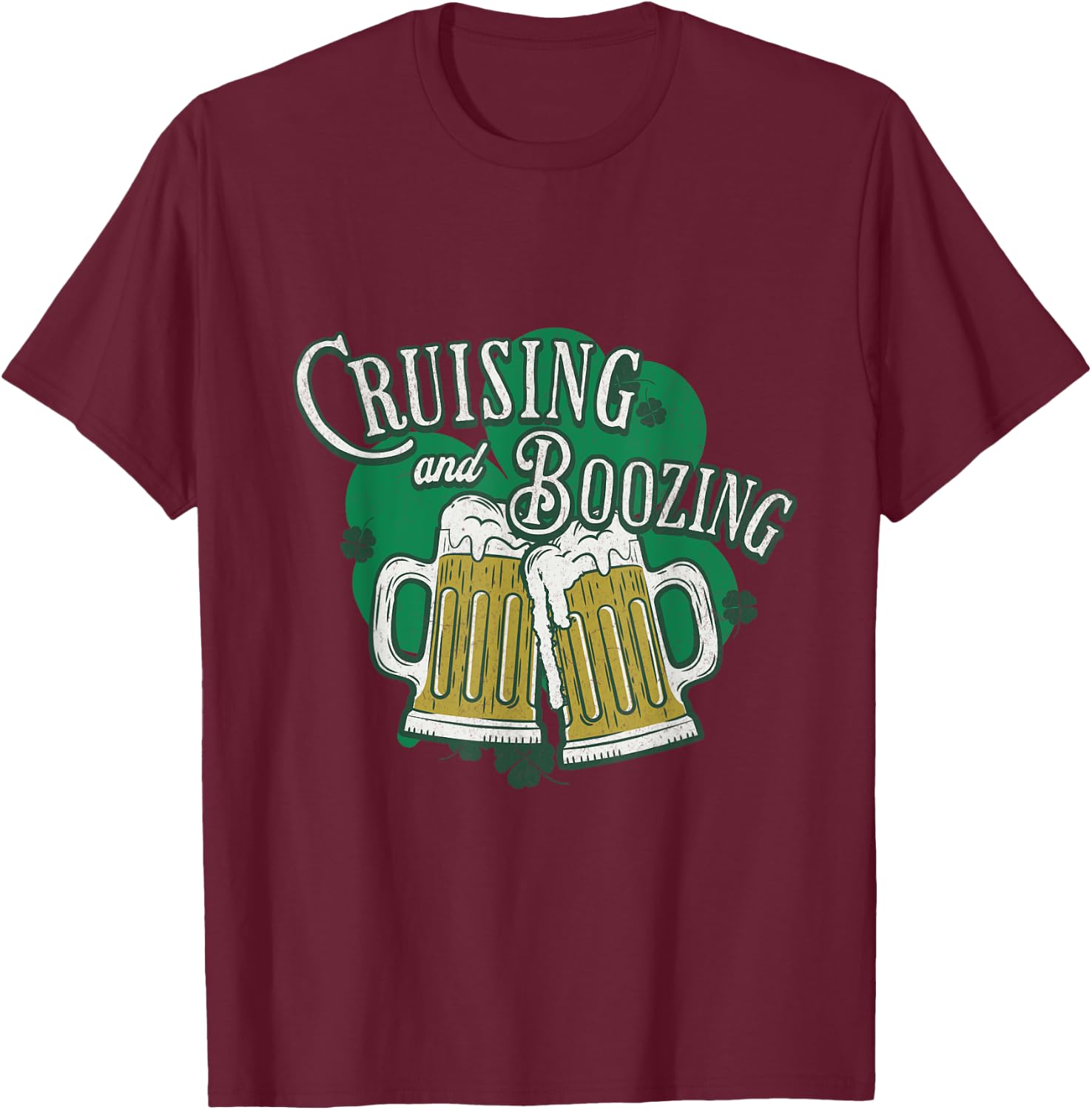 Cruising And Boozing St Patricks Day Beer Shamrock Drinking T-Shirt - T-Shirt | Maroon
