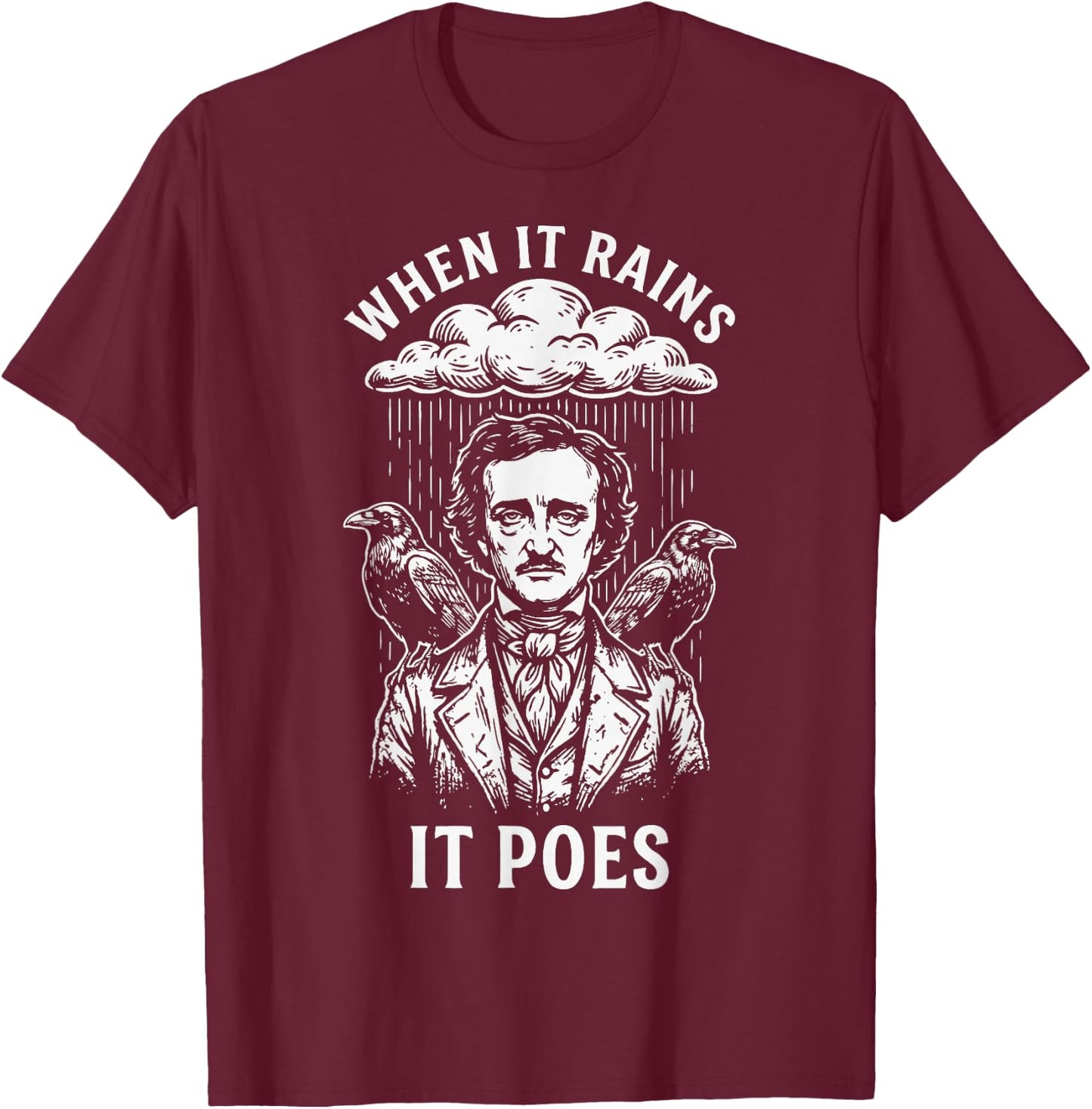 When It Rains It Poes T-Shirt - T-Shirt | Maroon