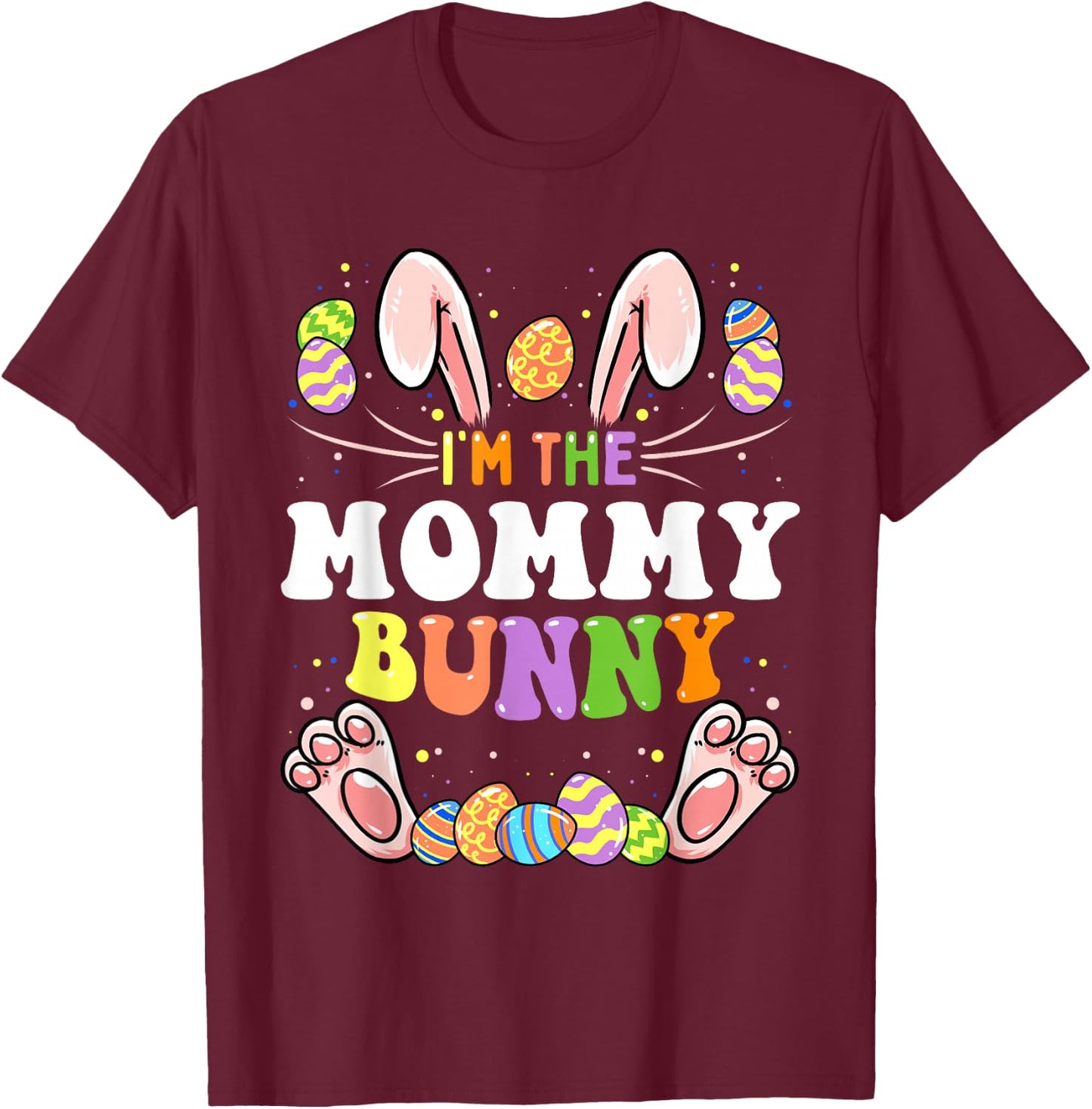 I'm The Mommy Bunny Matching Family Easter Party T-Shirt - T-Shirt | Maroon