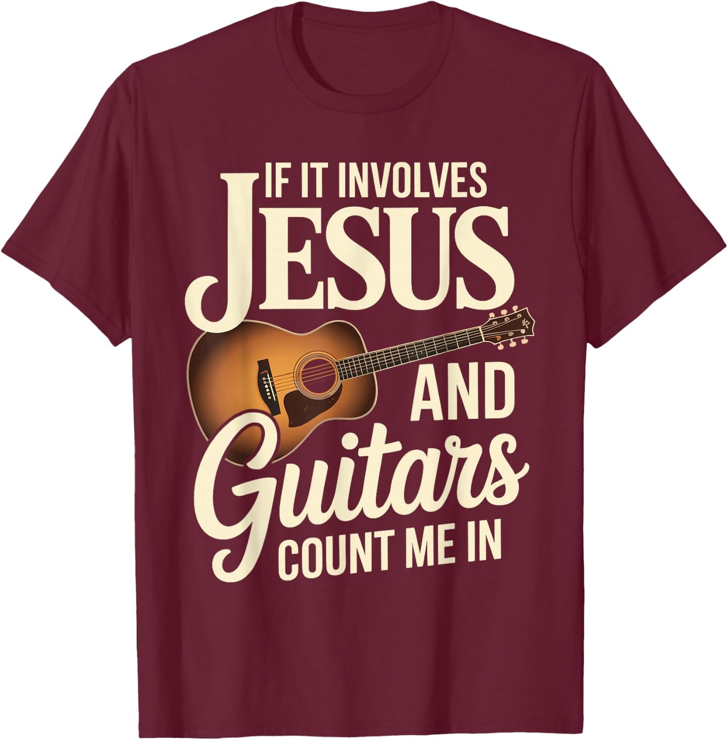 If It Involves Jesus And Guitars Count Me In T-Shirt - T-Shirt | Maroon