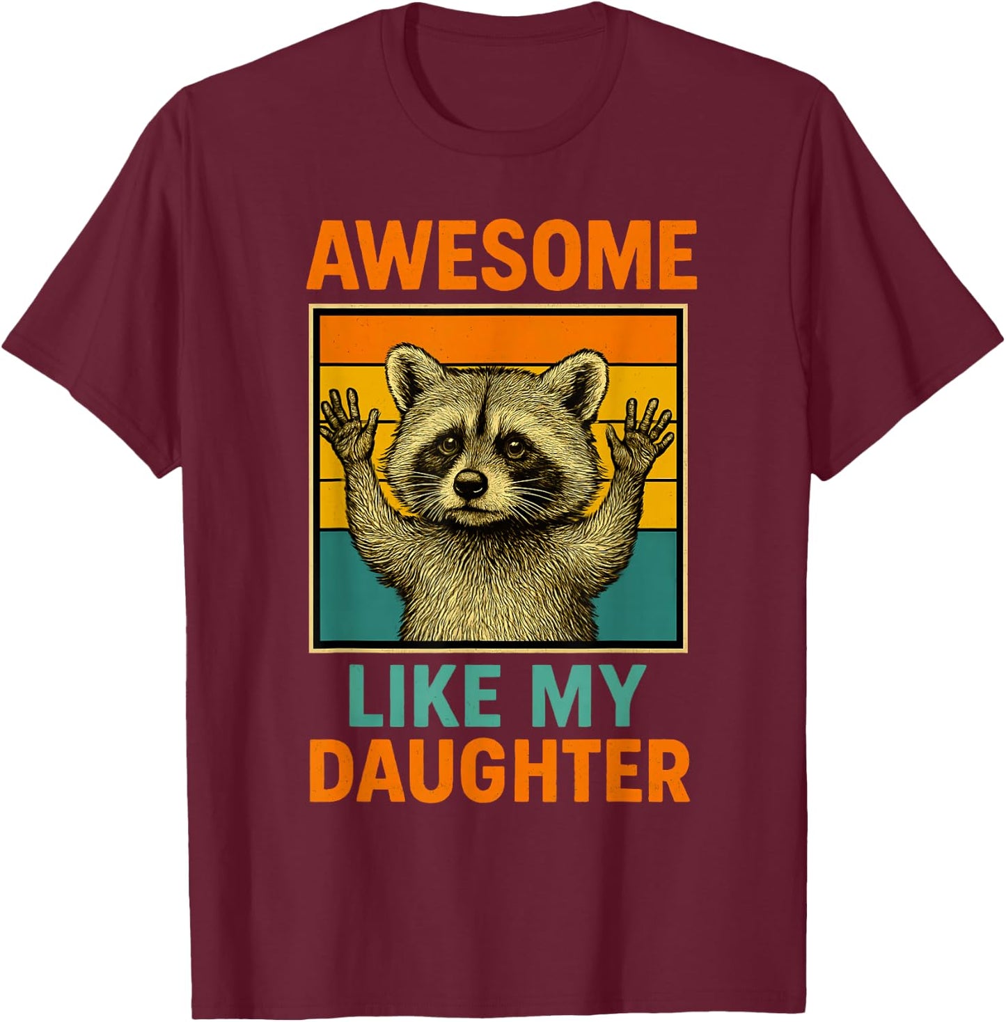 Awesome Like My Daughter Funny Fathers Day Dad Birthday T-Shirt - T-Shirt | Maroon