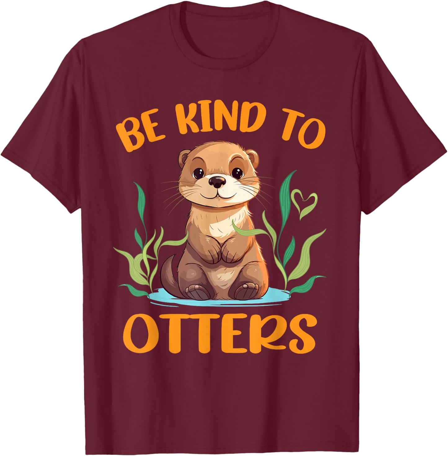 Otter Pun Be Kind To Otters Funny Kids Men Women Boy T-Shirt - T-Shirt | Maroon