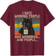 I Hate Morning People And Mornings And People Vintage Retro T-Shirt - T-Shirt | Maroon