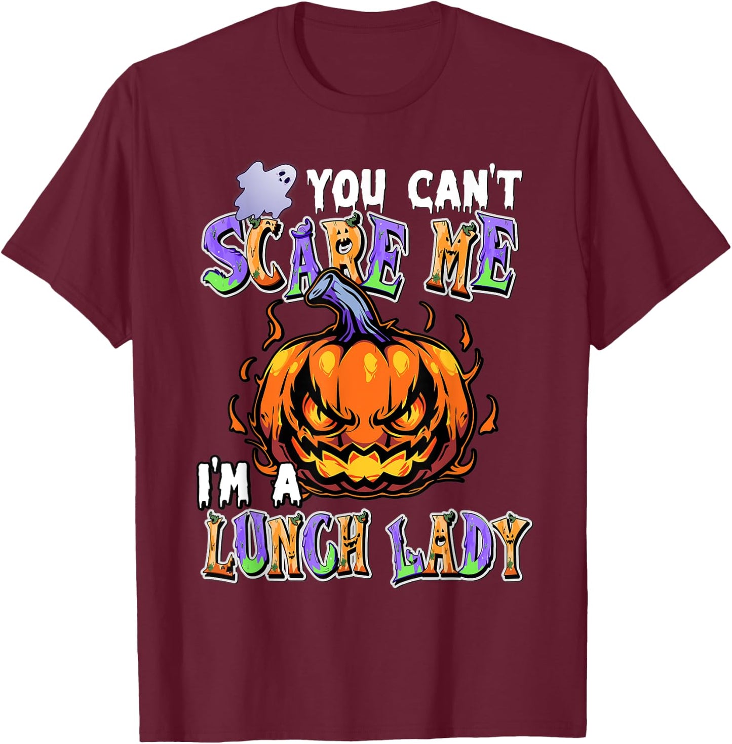 You Can't Scare Me I'm a Lunch Lady T-Shirt - T-Shirt | Maroon