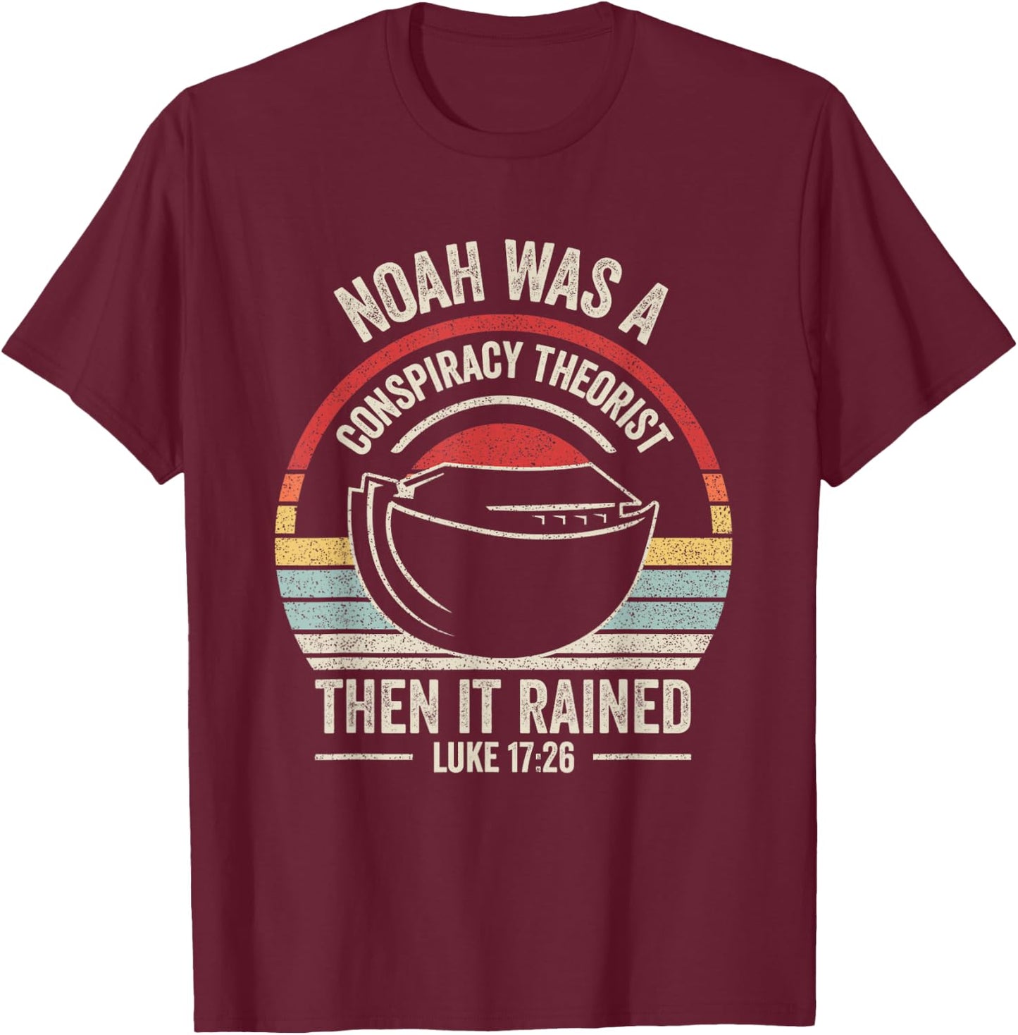 Outta Sight! Vintage Retro Noah Was A Conspiracy Theorist Then It Rained Adult , Black, Small T-Shirt - T-Shirt | Maroon