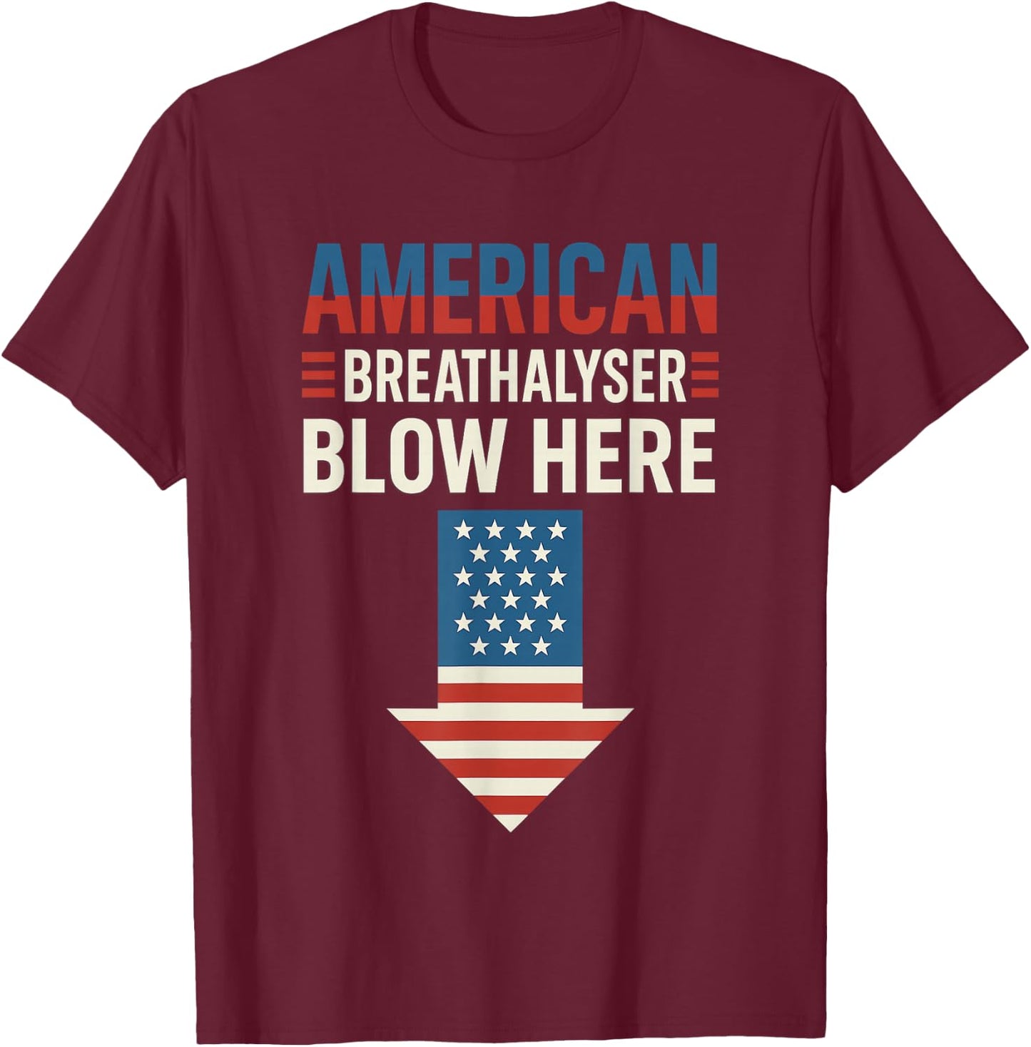 Breathalyzer 4th of July Funny American Flag Patriotic T-Shirt - T-Shirt | Maroon