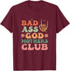 Bad Ass Godmothers Club Funny Mother's Day T-Shirt - T-Shirt | Maroon