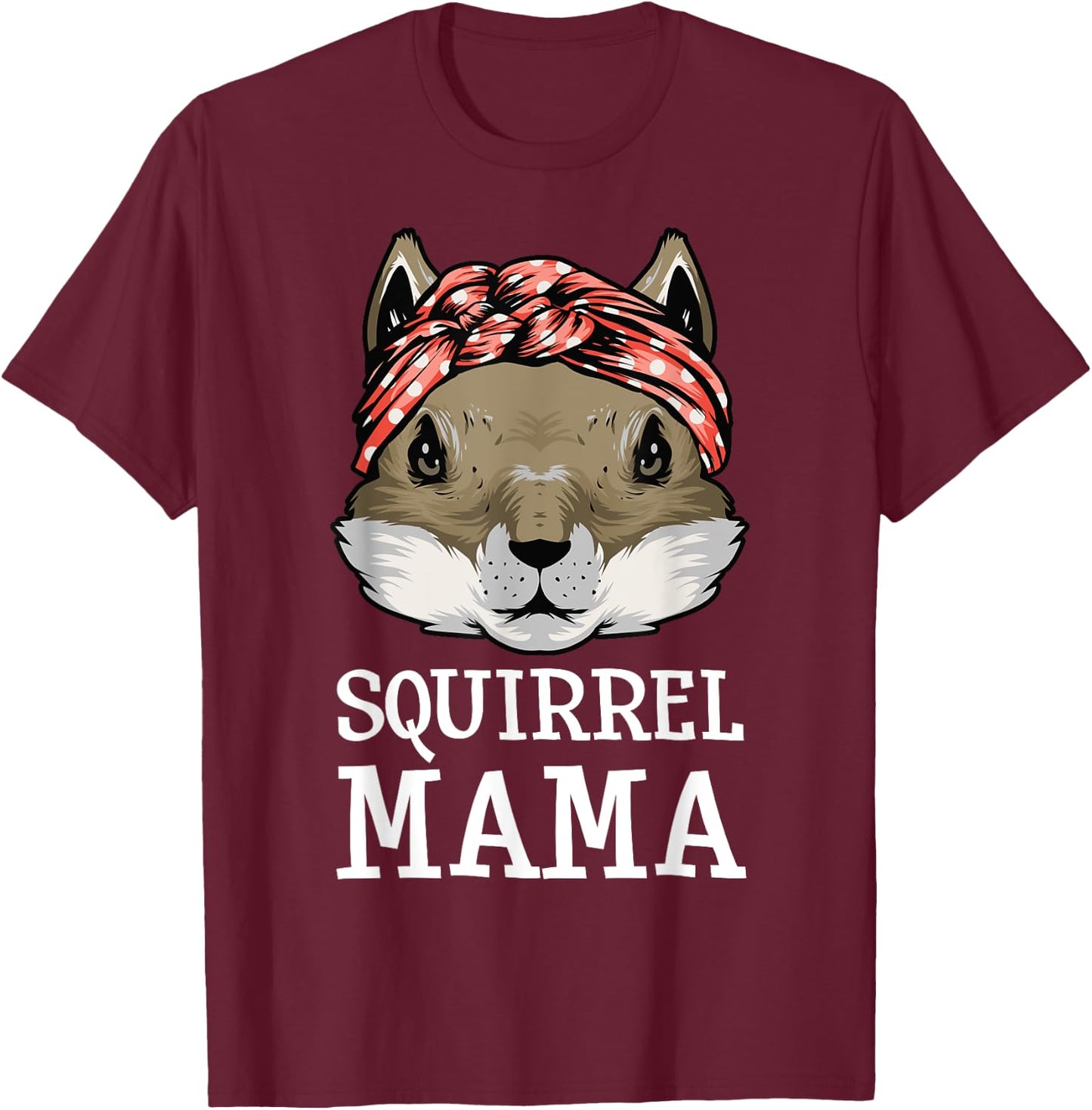 Funny Squirrel Mama Rodents Chipmunks Lover Mom Women Girls T-Shirt - T-Shirt | Maroon
