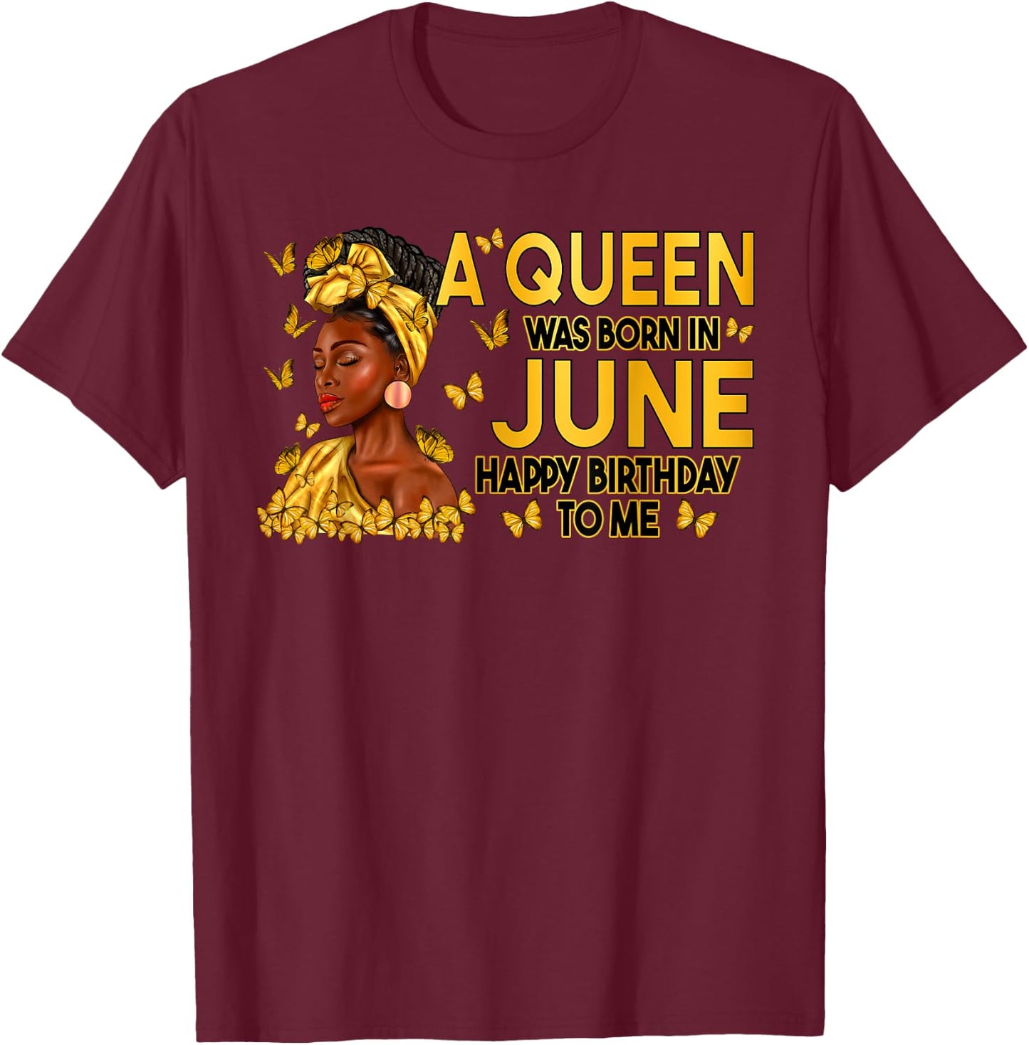 A Queen Was Born In June Happy Birthday Afro Woman Girl T-Shirt - T-Shirt | Maroon