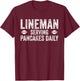 Football Lineman Shirt - Serving Pancakes Daily T-Shirt - T-Shirt | Maroon