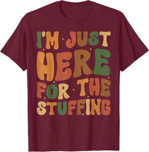 I'm Just Here For The Stuffing Groovy Apparel Funny Stuffing Thanksgiving - -Adults, -Kids - Black - Small - Short Sleeve T-Shirt - T-Shirt | Maroon