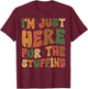I'm Just Here For The Stuffing Groovy Apparel Funny Stuffing Thanksgiving - -Adults, -Kids - Black - Small - Short Sleeve T-Shirt - T-Shirt | Maroon