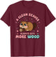 A Clean Beaver Always Gets More Wood Raunchy Embarrassing T-Shirt - T-Shirt | Maroon