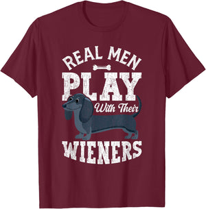 Funny Dachshund Dog Real Men Play With Their Weiners T-Shirt - T-Shirt | Maroon