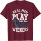 Funny Dachshund Dog Real Men Play With Their Weiners T-Shirt - T-Shirt | Maroon