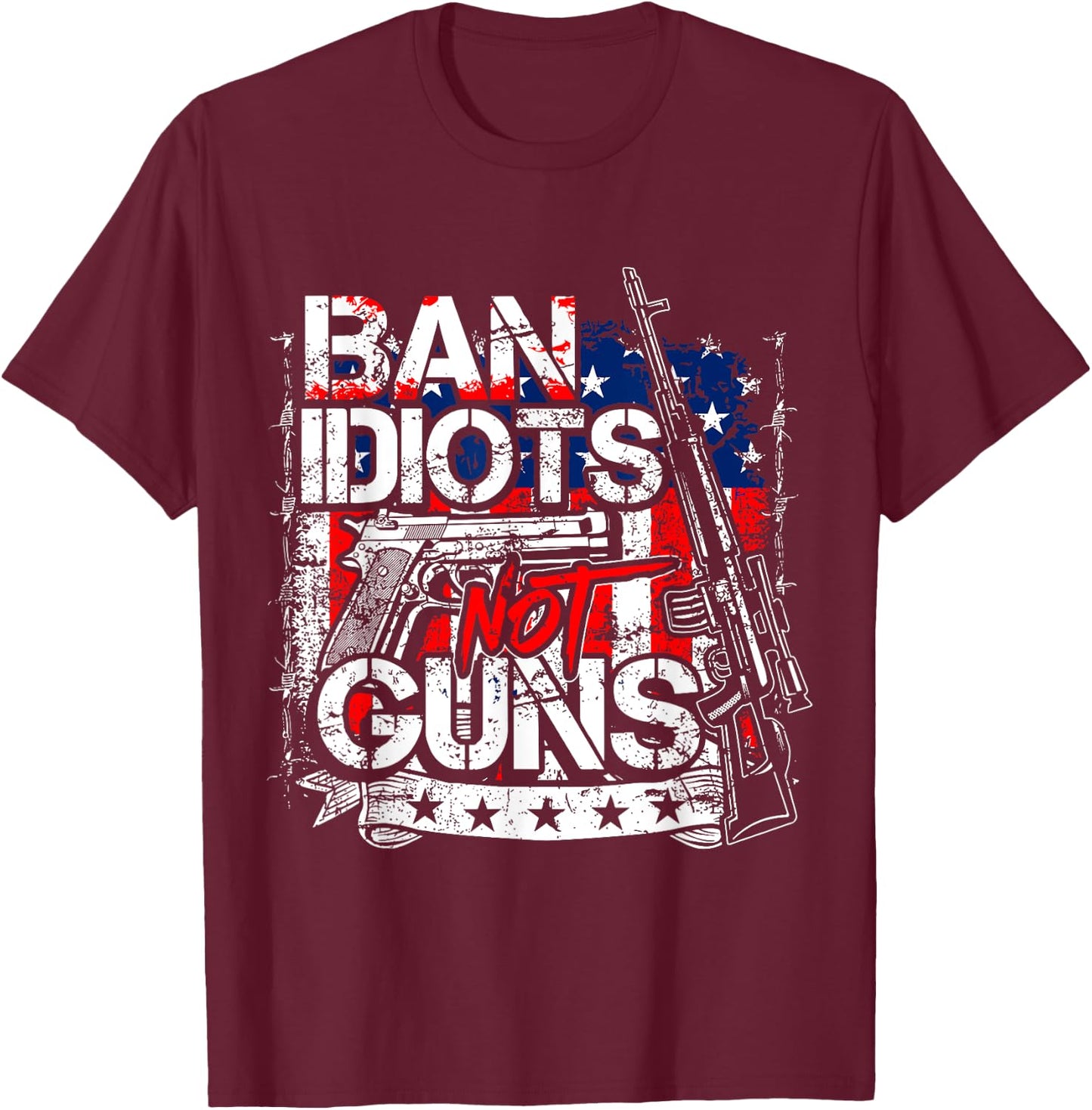 Ban Idiots Not Guns T-Shirt - T-Shirt | Maroon