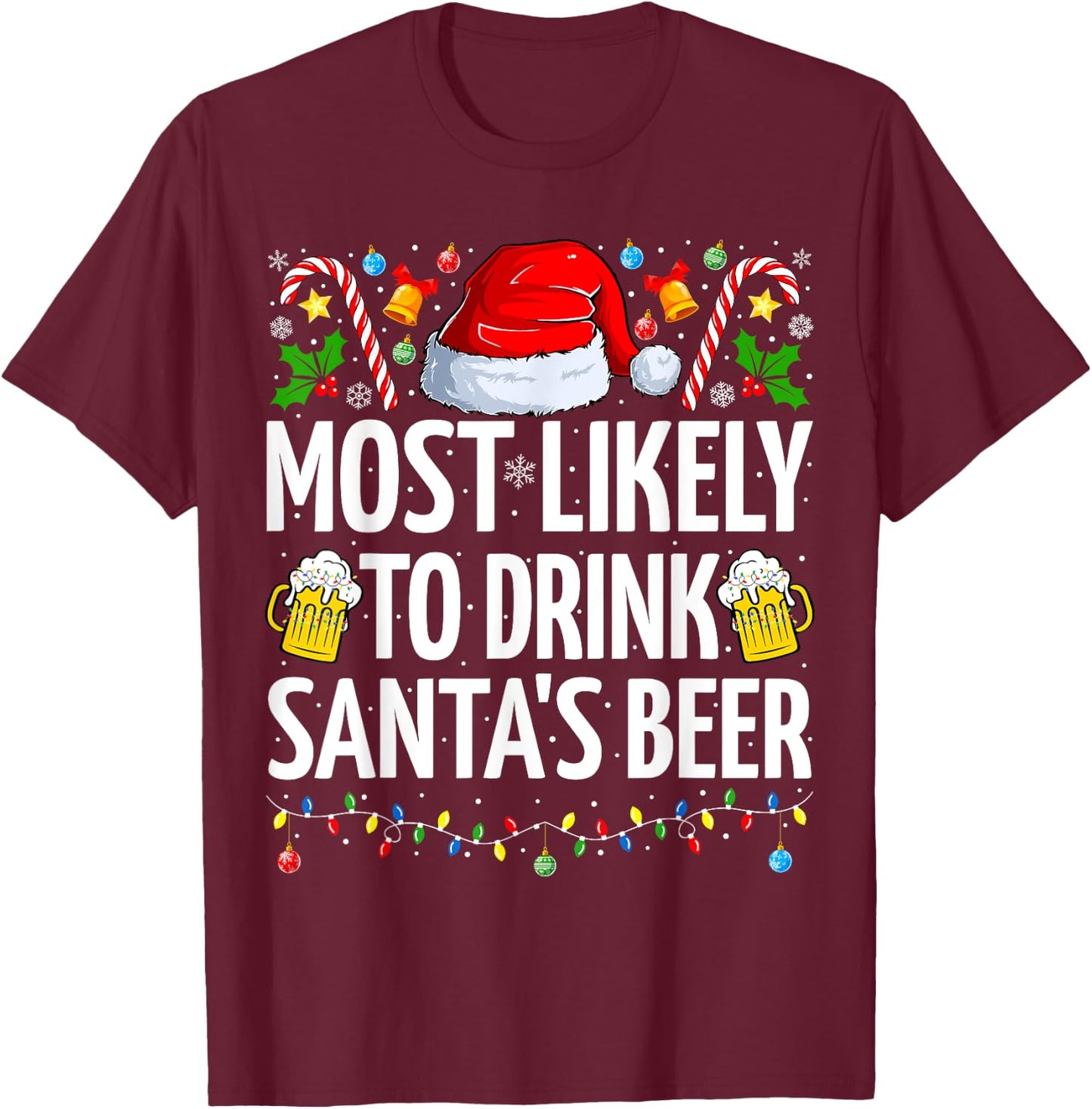 Most Likely To Drink Santa's Beer Funny Beer Christmas T-Shirt - T-Shirt | Maroon