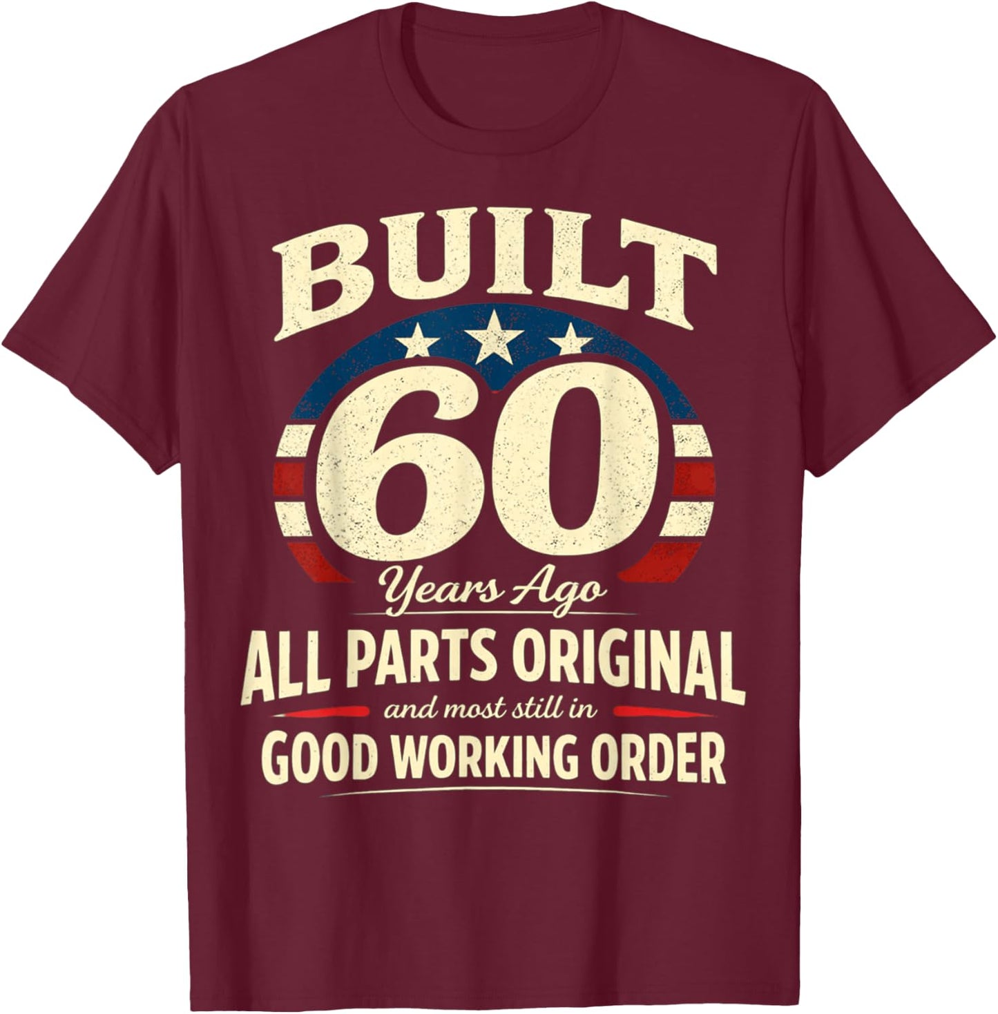 60th Birthday Man Woman Built 60 Years Ago Funny USA Flag T-Shirt - T-Shirt | Maroon