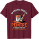 Man Humour Painter | Original Gift for Artisan T-Shirt - T-Shirt | Maroon