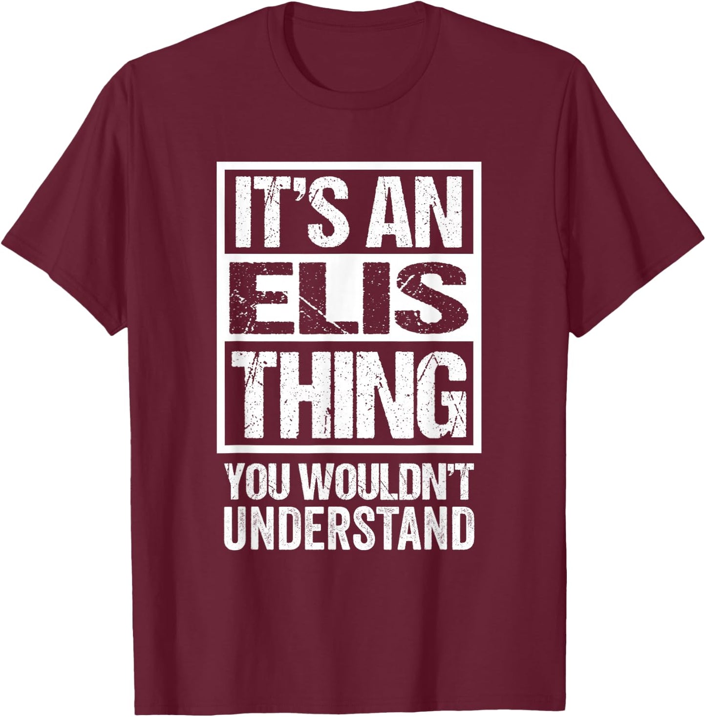 It's An Elis Thing You Wouldn't Understand First Name T-Shirt - T-Shirt | Maroon