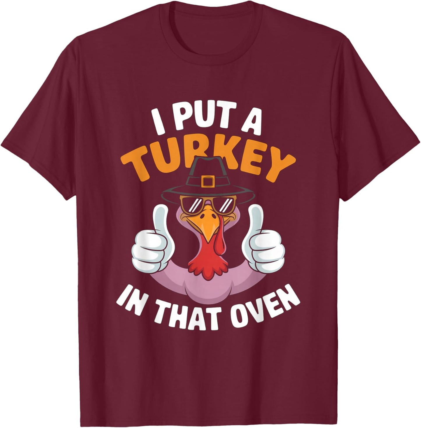 I Put A Turkey In That Oven Pregnant Thanksgiving T-Shirt - T-Shirt | Maroon